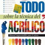 Todo sobre la técnica del acrílico