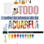 Todo sobre la técnica de la Acuarela